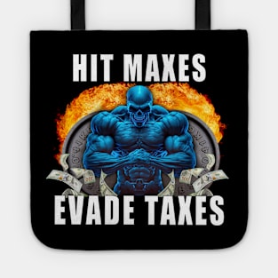 Hit Maxes Evade Taxes Tote