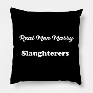 Real Men Marry Slaughterers Gift for Husband T-Shirt Pillow
