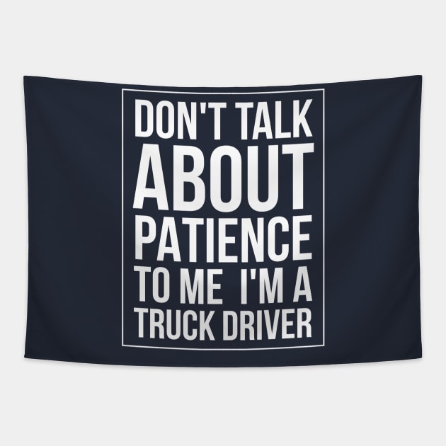 DON'T TALK ABOUT PATIENCE TO ME TRUCK Tapestry by PlexWears