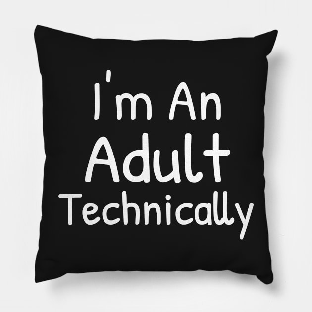 I'm An Adult Technically Pillow by Islanr
