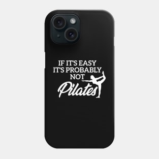 If It’s Easy Its Probably Not Pilates Phone Case