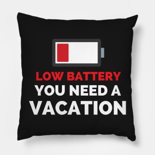 Low Battery You Need A Vacation Pillow