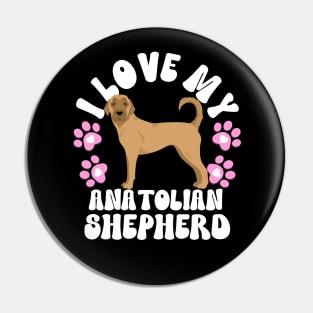 I Love My Anatolian Shepherd Pin