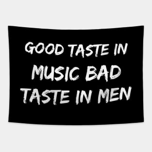 Good taste in Music bad taste in Men Tapestry