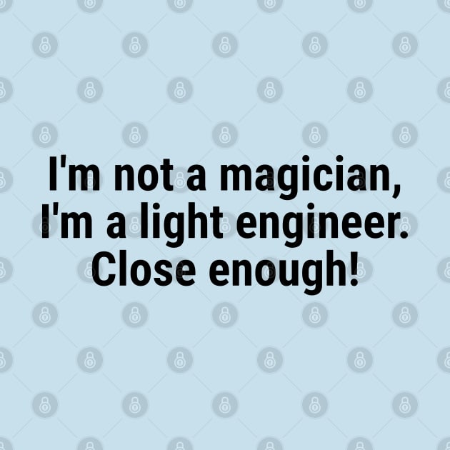 I'm not a magician, I'm a light engineer – close enough! Black by sapphire seaside studio