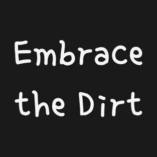 Trail Running T-Shirt, Embrace the dirt T-Shirt