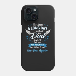 It's been a long day without you dad Phone Case