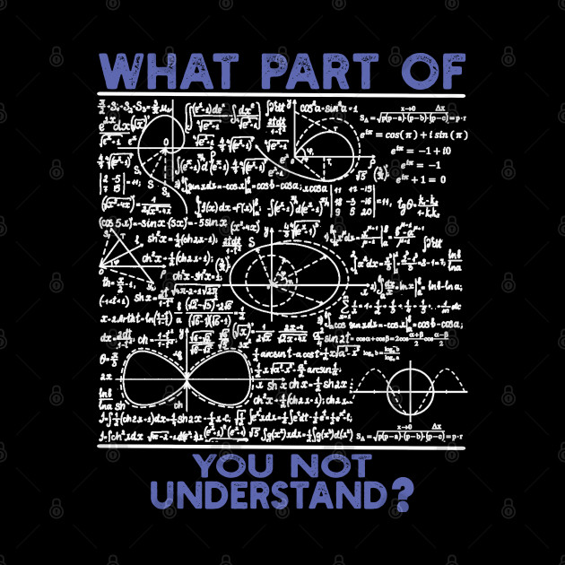 What Part Of Don't You Understand | Funny Math Physics Trigonometry Teacher Professor Gift - What Part Of Dont You Understand Math - Phone Case