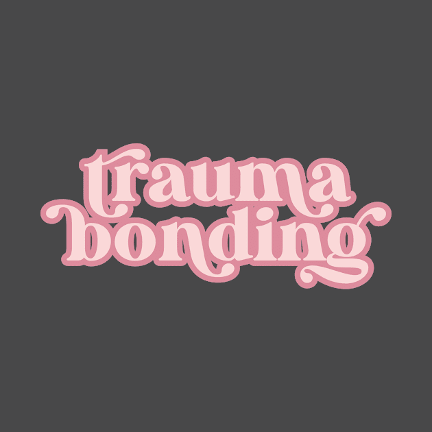 Trauma Bonding by Paper Salad