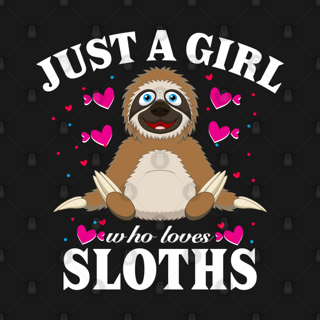 Discover just a girl who loves sloths - Love Sloth - T-Shirt