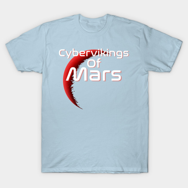 Disover Cybervikings of mars - Cybervikings Of Mars - T-Shirt