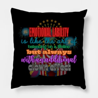 Emotional lability is like the art of balancing on a lifeline but always with additional clown effect Pillow