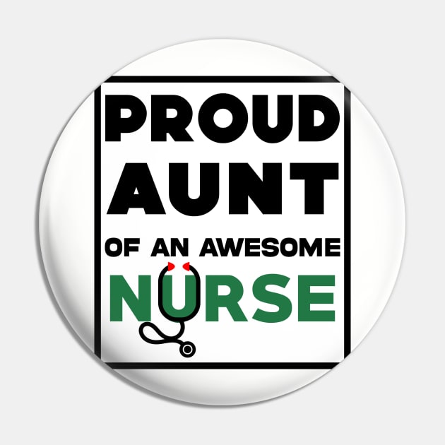 Proud Aunt of An Awesome Nurse Pin by Geoji 