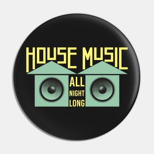 HOUSE MUSIC: House Music All Night Long Pin