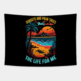 Sunsets and palm trees, that's the life for me | Summer Beach lover Funny Tapestry