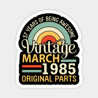 37 Years Being Awesome Vintage In March 1985 Original Parts Magnet