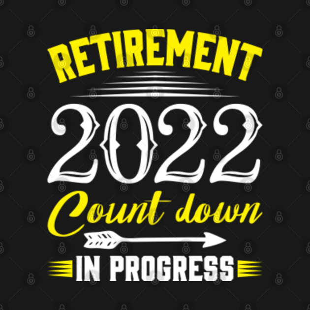 Discover Retirement 2022 Count Down In Progress Retiring Soon - Retirement - T-Shirt