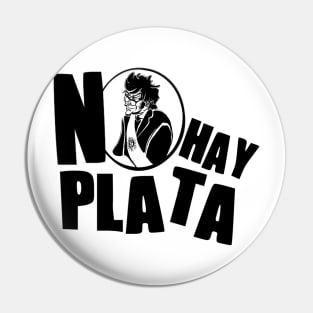 Javier Milei "NO HAY PLATA" Black And White Pin
