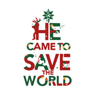 He came to save the world T-Shirt