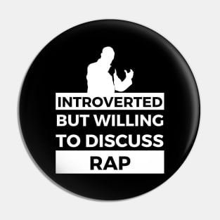 Introverted But Willing To Discuss Rap Musik- Rapper Design Pin