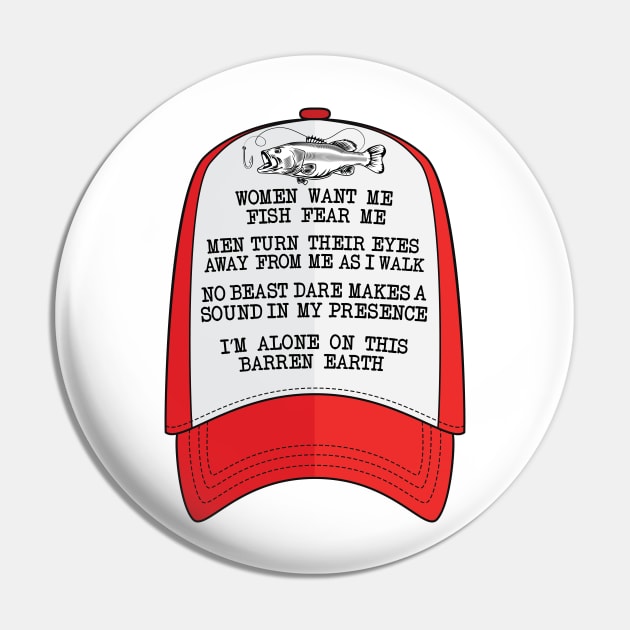 Women Want Me, Fish Fear Me I'm Alone Funny Fishing Design Pin