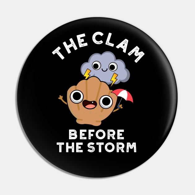 The Clam Before The Storm Cute Weather Pun Pin by punnybone