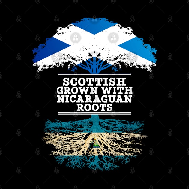 Scottish Grown With Nicaraguan Roots - Gift for Nicaraguan With Roots From Nicaragua by Country Flags