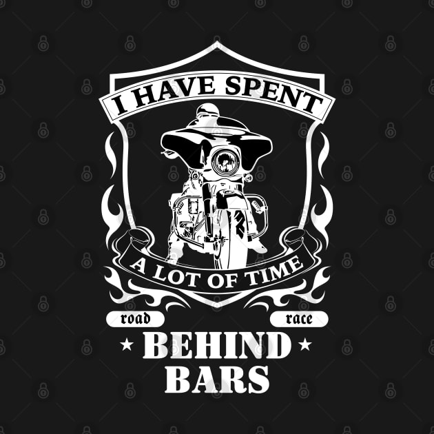 Biker T-shirt, I have spent a lot of time behind bars, Gift Idea for Biker, Funny Motorcycle Shirt Collection by Ben Foumen