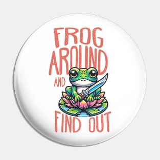 Frog Around And Find Out Pin