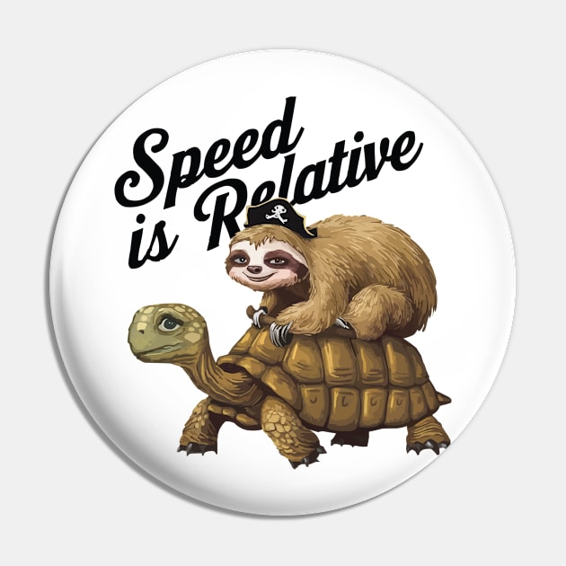 Funny Lazy Pirate Sloth Riding Tortoise Speed is Relative Pin by CoolQuoteStyle