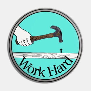 Work Hard Pin