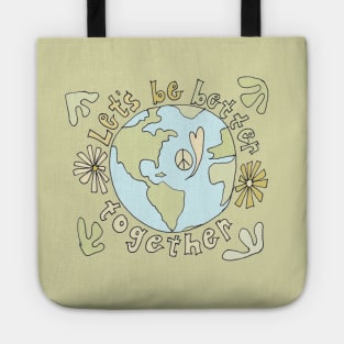 lets be better together protect mother earth // art by surfy birdy Tote