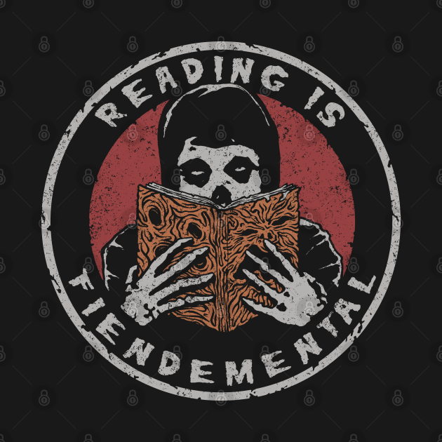 'READING IS FIENDEMENTAL" - Evil Dead - T-Shirt