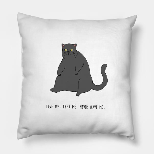 Fat Cat - Feed Me, Love Me, Never Leave Me Pillow by JamesLoCreative