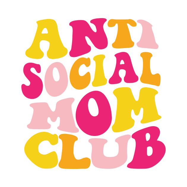 Anti Social Mom Club by Taylor Thompson Art