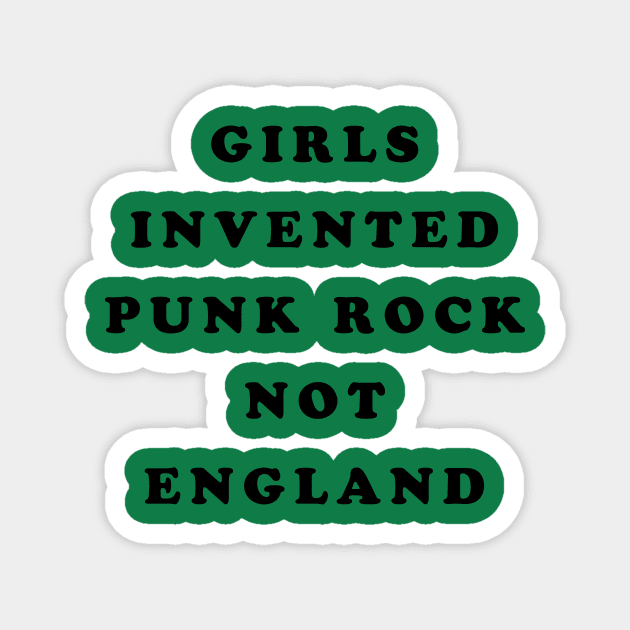 Girls Invented Punk Rock Not England Magnet by dumbshirts