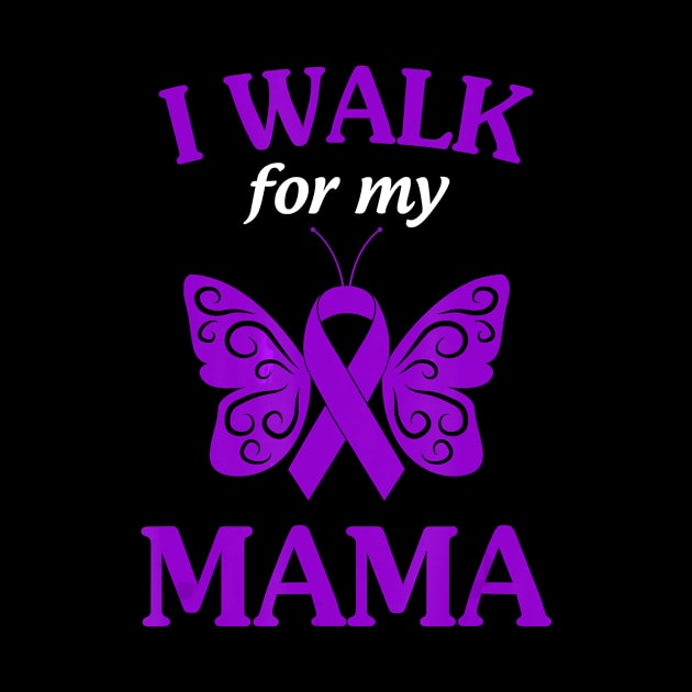 I Walk For My Mama Alzheimer Awareness Gift by thuylinh8