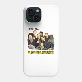 Gosh It's Bad Manners Phone Case