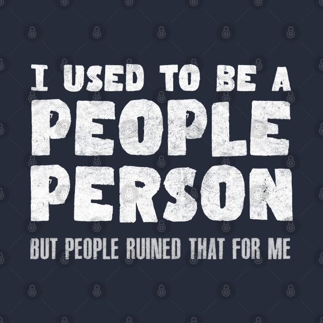 I Used To Be A People Person // Awkwardness Funny Quote by DankFutura