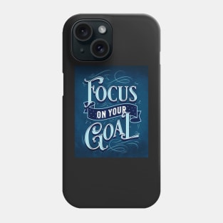 Focus on Your Goal Motivational Saying Phone Case