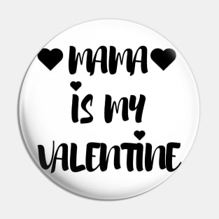 Mama is my Valentine - Valentines Day Pin