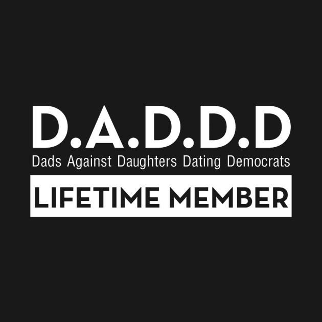 DADDD Dads Against Daughters Dating Democrats by AceofDash