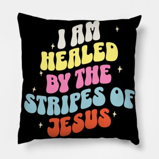 I am healed by the stripes of Jesus (Isa. 53:5). Pillow