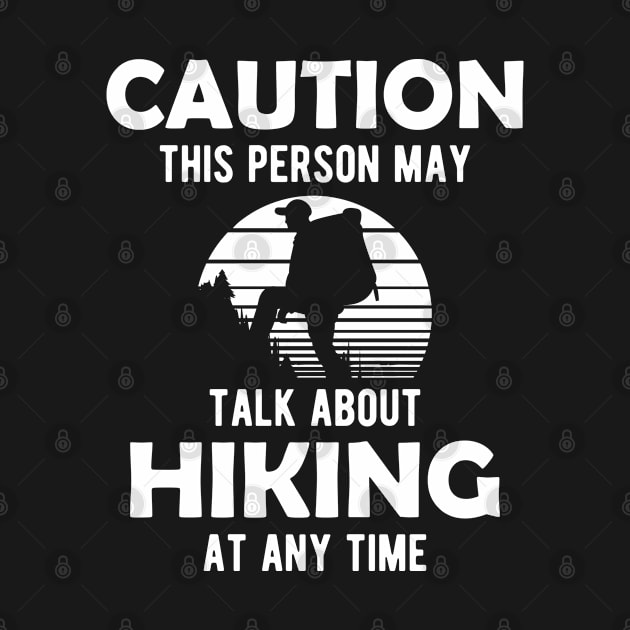 Hiker - Warning this person may talk about hiking any time by KC Happy Shop