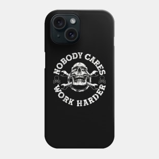 Nobody Cares Work Harder Skull Phone Case