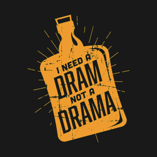 I Need A Dram Not A Drama Whiskey Tasting Gift T-Shirt