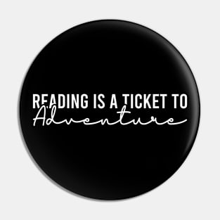 Reading Is A Ticket To Adventure Pin