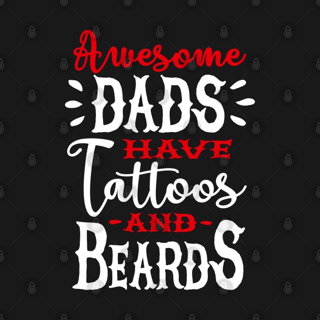 Awesome dads have tattoos and beards 2 clr by LaundryFactory