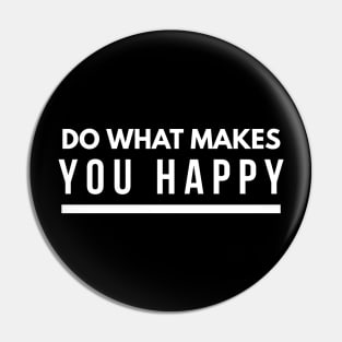 What Makes You Happy Pin