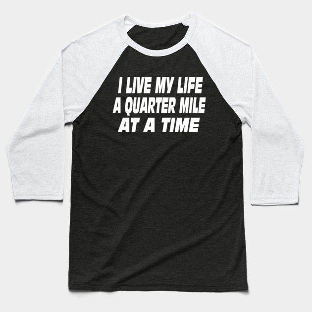 The Fast And The Furious Quote I Live My Life A Quarter Mile At A Time I Live My Life A